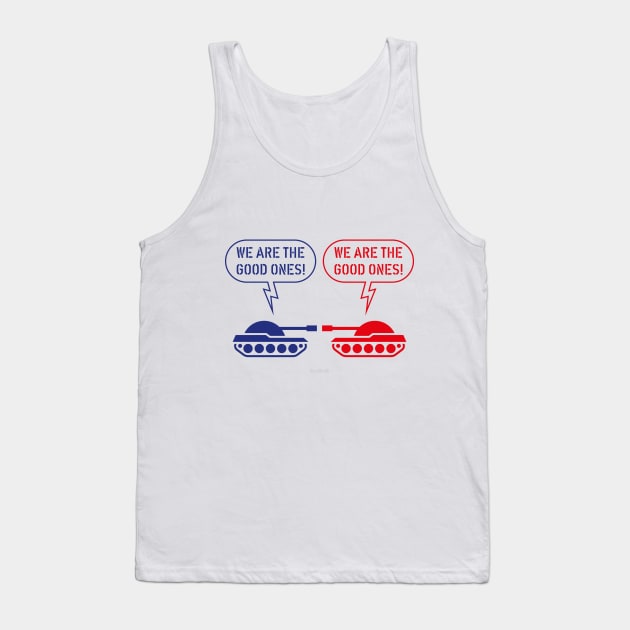 We are the good ones! (Tanks / War / Caricature) Tank Top by MrFaulbaum